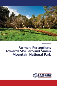 Paperback Farmers Perceptions towards SWC around Simen Mountain National Park Book