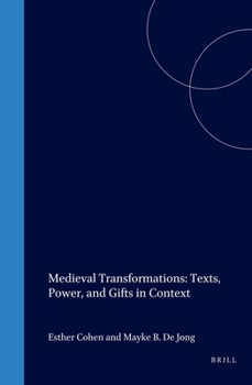 Medieval Transformations: Texts, Power, and Gifts in Context (Cultures, Beliefs and Traditions Medieval and Early Modern Peoples)