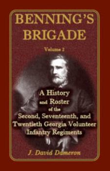 Paperback Benning's Brigade: Volume 2, a History and Roster of the Second, Seventeenth, and Twentieth Georgia Volunteer Infantry Regiments Book