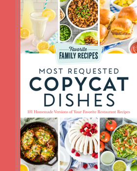 Paperback Most Requested Copycat Dishes: 101 Homemade Versions of Your Favorite Restaurant Recipes Book