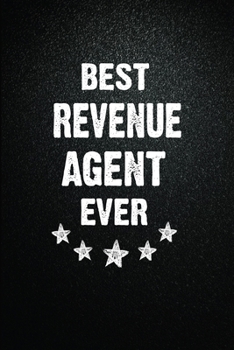 Best Revenue agent Ever: 6x9 Inch- 100 Pages Blank Lined Journal Notebook Appreciation Gift. Paperback. Birthday or Christmas Gift For Revenue agent.100 Pages Notebook For Writing Daily Routine, Journ