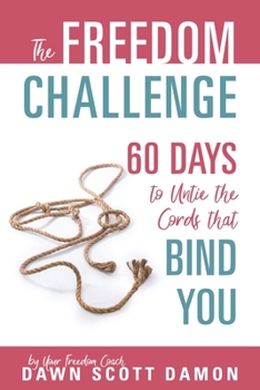 Paperback The Freedom Challenge: 60 Days to Untie the Cords that Bind You Book