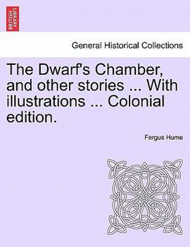 Paperback The Dwarf's Chamber, and Other Stories ... with Illustrations ... Colonial Edition. Book