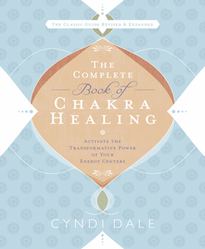 Paperback The Complete Book of Chakra Healing: Activate the Transformative Power of Your Energy Centers Book