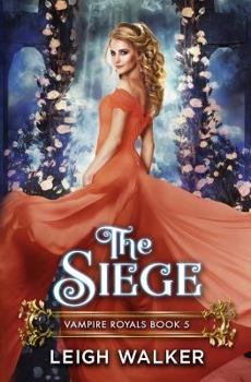 The Siege - Book #5 of the Vampire Royals
