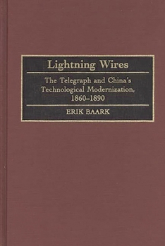 Hardcover Lightning Wires: The Telegraph and China's Technological Modernization, 1860-1890 Book