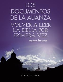 Hardcover Los Documentos de la Alianza: Volver a Leer la Biblia por Primera Vez Book