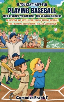 Hardcover If You Can't Have Fun Playing Baseball Then Perhaps You Can Have Fun Playing Checkers Book