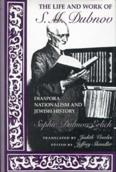 Hardcover The Life and Work of S. M. Dubnov: Diaspora Nationalism and Jewish History Book