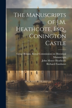 Paperback The Manuscripts of J.M. Heathcote, Esq., Conington Castle Book