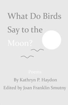 Paperback What Do Birds Say to the Moon? Book