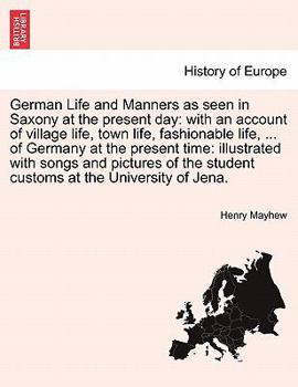 Paperback German Life and Manners as seen in Saxony at the present day: with an account of village life, town life, fashionable life, ... of Germany at the pres Book