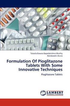 Paperback Formulation of Pioglitazone Tablets with Some Innovative Techniques Book