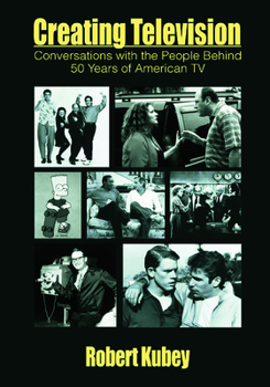 Paperback Creating Television: Conversations With the People Behind 50 Years of American TV Book
