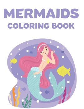 Paperback Mermaids Coloring Book: Magical and Mythical Coloring Pages With Illustrations of Unicorns and Mermaids, Fun Coloring Pages For Girls Book