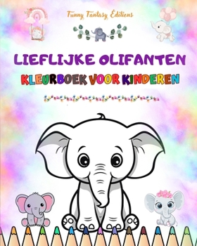 Lieflijke olifanten Kleurboek voor kinderen Schattige scènes van charmante olifanten en hun vrienden: Charmante olifanten die de creativiteit en het plezier van kinderen stimuleren