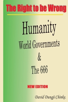 Paperback The Right to be Wrong, New Edition: Humanity, World Governments and the 666 Book