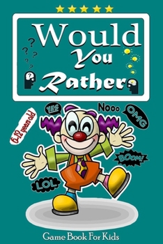 Paperback would you rather game book for kids 6-12 years old: The Ultimate Try Not to Laugh Challenge, Interactive Question Game Book for Boys and Girls, Funny Book