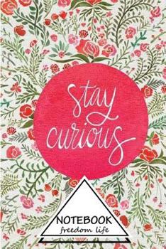 Paperback Notebook Journal Dot-Grid, Graph, Lined, Blank No Lined: Stay Curious: Small Pocket Notebook Journal Diary, 120 pages, 6" x 9" (Blank Notebook Journal Book