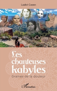 Les chanteuses kabyles: Graines de la douleur (French Edition)