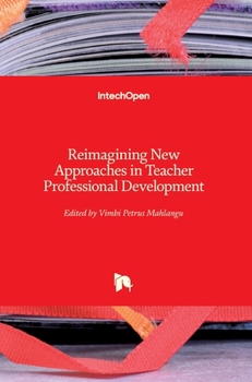 Hardcover Reimagining New Approaches in Teacher Professional Development Book