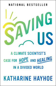 Paperback Saving Us: A Climate Scientist's Case for Hope and Healing in a Divided World Book