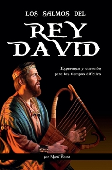 Paperback Los Salmos del Rey David: Esperanza y curaci?n para los tiempos dif?ciles [Spanish] Book