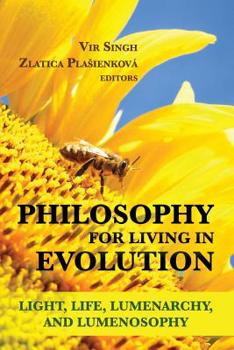 Paperback Philosophy for Living in Evolution: Light, Life, Lumenarchy, and Lumenosophy Book