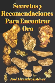 Paperback Secretos Y Recomendaciones Para Encontrar Oro [Spanish] Book