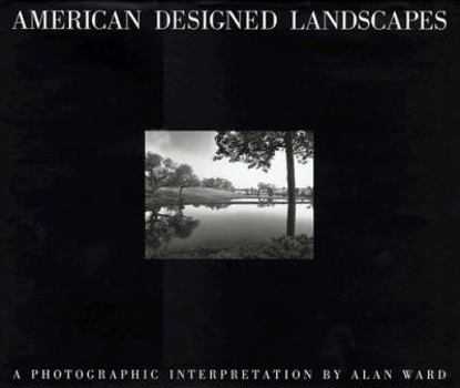 Hardcover American Designed Landscapes: A Photographic Interpretation Book