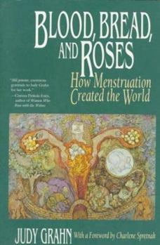 Paperback Blood, Bread, and Roses: How Menstruation Created the World Book