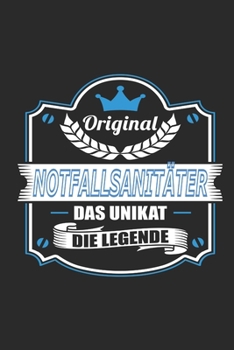 Original Notfallsanitäter Das Unikat Die Legende: Notizbuch, Geschenk Buch mit 110 linierten Seiten (German Edition)