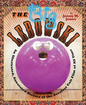 Hardcover The Big Lebowski: An Illustrated, Annotated History of the Greatest Cult Film of All Time Book