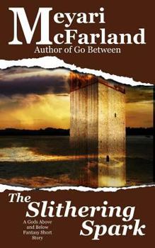 Paperback The Slithering Spark: A Gods Above and Below Fantasy Short Story Book