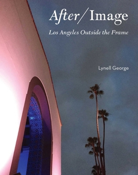Hardcover After/Image: Los Angeles Outside the Frame Book