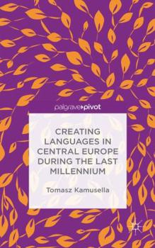 Hardcover Creating Languages in Central Europe During the Last Millennium Book