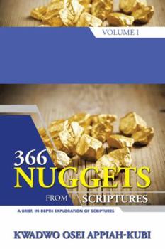 Paperback 366 Nuggets from Scriptures Volume I: A Brief, In-Depth Exploration of Scriptures Book