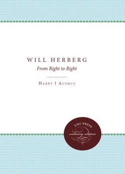 Hardcover Will Herberg: From Right to Right (Studies in Religion) Book