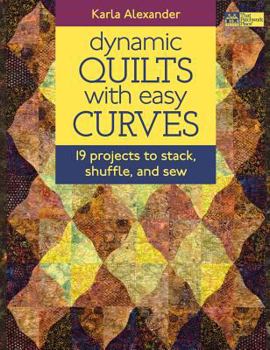 Paperback Dynamic Quilts with Easy Curves: 19 Projects to Stack, Shuffle, and Sew Book