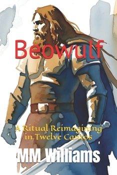Paperback Beowulf: A Ritual Reimagining in Twelve Cantos Book