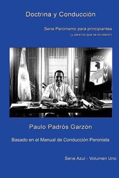 Paperback Doctrina Y Conduccion: Peronismo Para Principiantes [Spanish] Book