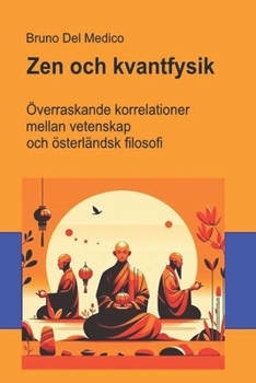 Zen och kvantfysik: Överraskande korrelationer mellan vetenskap och österländsk filosofi. ((SWE). Kvantfysik och metafysik. Publikationer av Bruno Del Medico på svenska) (Swedish Edition)