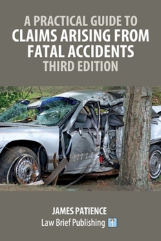 Paperback A Practical Guide to Claims Arising from Fatal Accidents - Third Edition Book