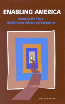 Hardcover Enabling America: Assessing the Role of Rehabilitation Science and Engineering Book