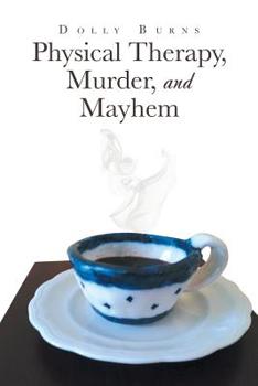 Paperback Physical Therapy, Murder, and Mayhem Book