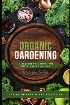 Paperback Organic Gardening: A Beginner's Manual for Sustainable Planting Book