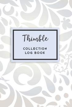 Paperback Thimble Collection Log Book: 50 Templated Sections For Indexing Your Collectables Book