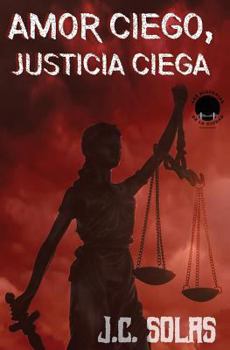 Amor Ciego, Justicia Ciega: C�mo Amar a Un Narco