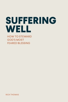 Paperback Suffering Well: How to Steward God's Most Feared Blessing Book