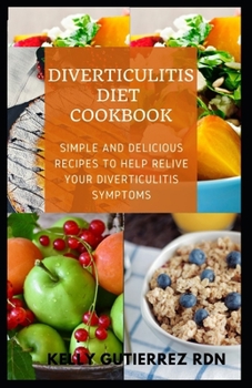 Paperback Diverticulitis Diet Cookbook: SImple and Delicious Recipes to help Relive Your Diverticulitis Symptoms Book